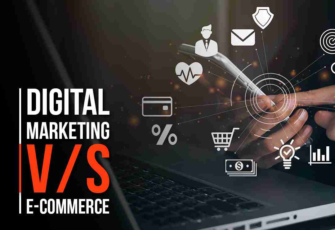 Digital Marketing vs E-Commerce: Which Strategy Works Best for You?