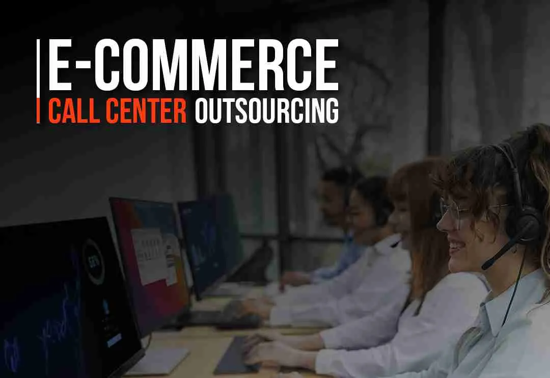 E-commerce Call Center Outsourcing: Boosting Efficiency and Productivity