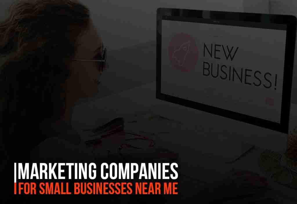 marketing-companies for-small-businesses-near-me