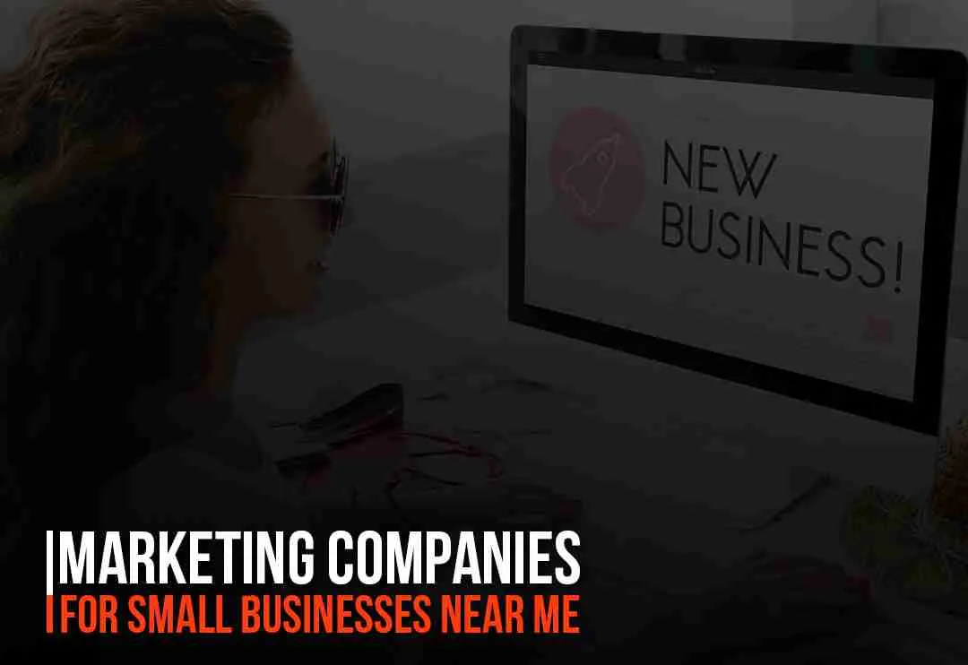 Marketing Companies for Small Businesses Near Me to Enhance Productivity