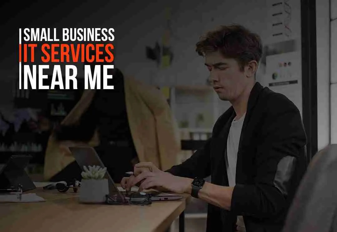 How to Find Small Business IT Services Near Me? Complete Guide