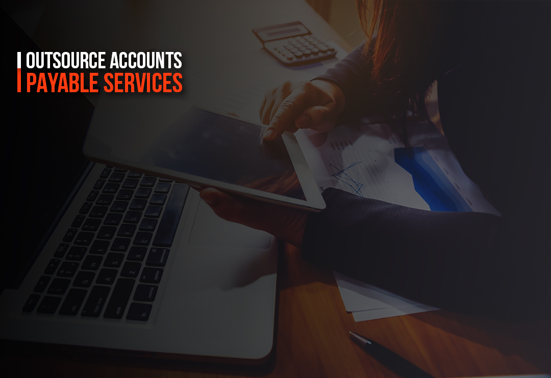 Outsource Accounts Payable Services – Top Benefits for Business Growth