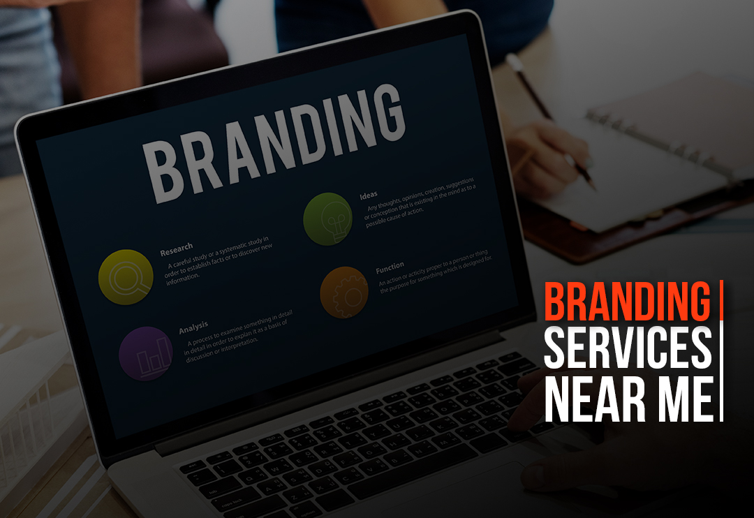 Top 10 Branding Services Near Me – A Detailed Guide