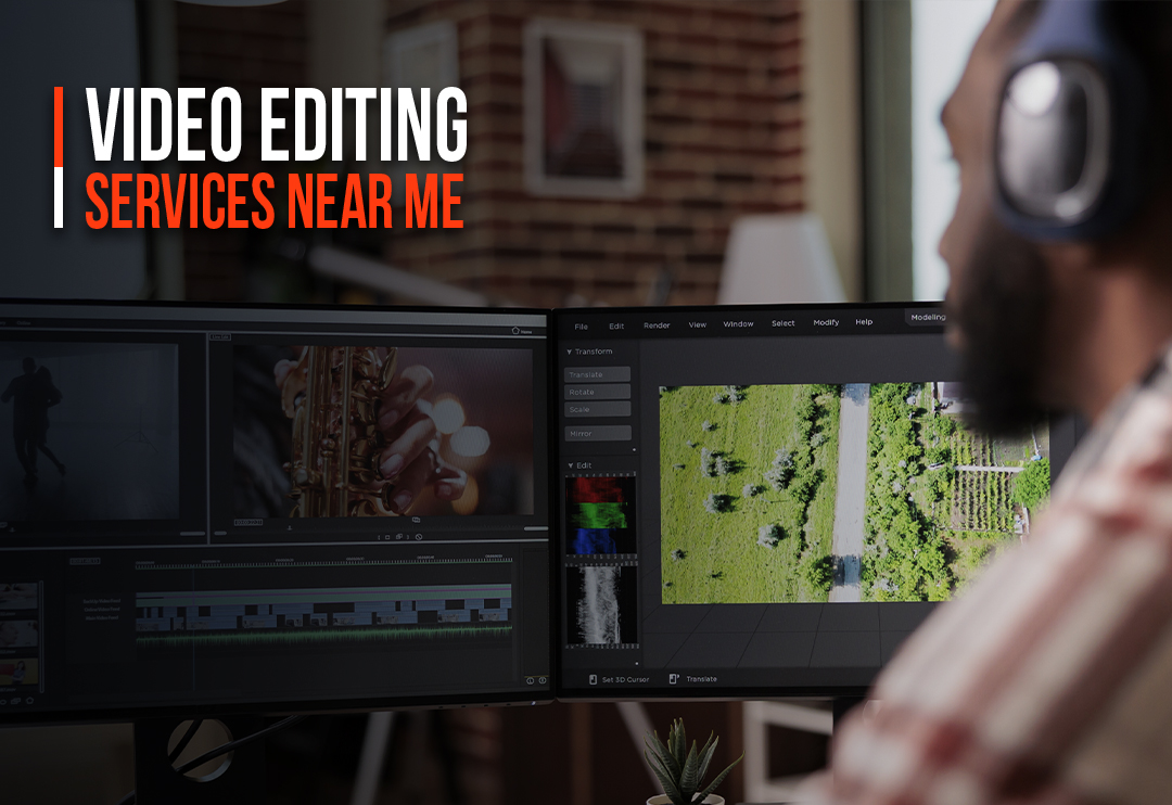 How to Find the Best Video Editing Companies Near Me? A Comprehensive Guide