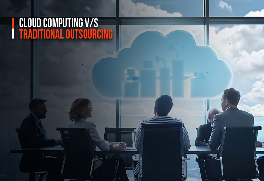 Cloud Computing vs. Traditional Outsourcing: A Comparative Analysis