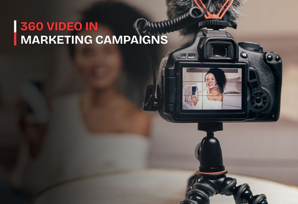 360 Video in Marketing Campaigns