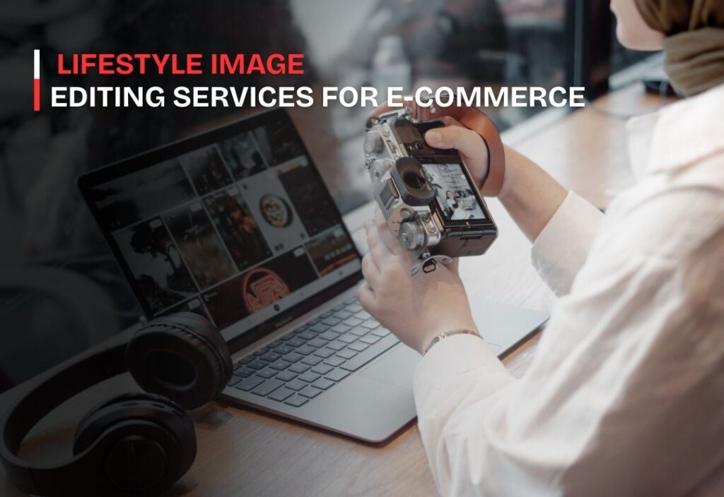 lifestyle image editing services for e-commerce